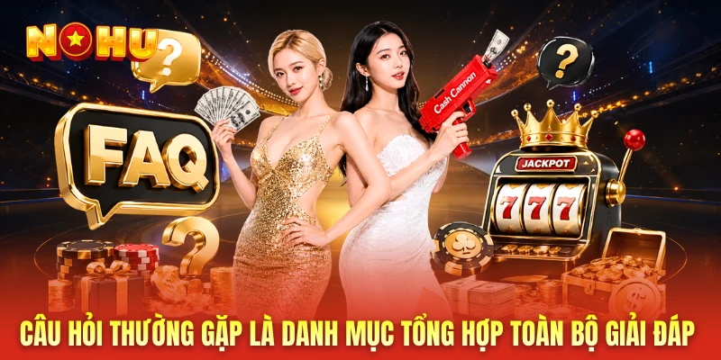 Câu hỏi thường gặp là danh mục tổng hợp toàn bộ giải đáp