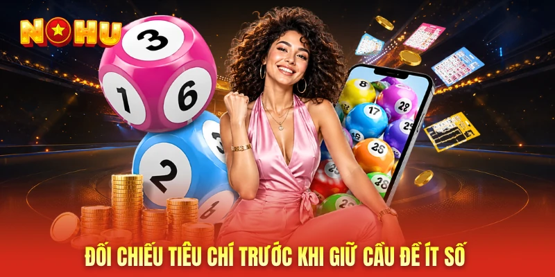 Đối chiếu tiêu chí trước khi giữ cầu đề ít số