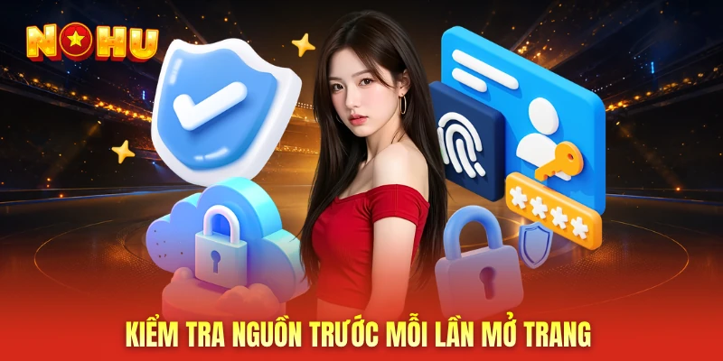 Kiểm tra nguồn trước mỗi lần mở trang