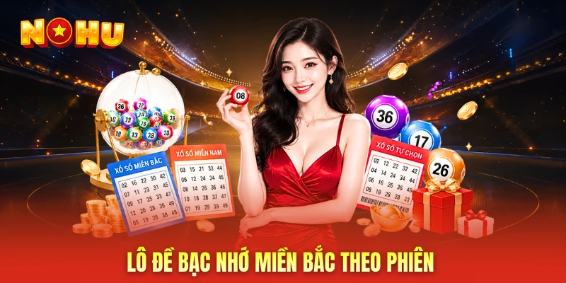 Lô đề bạc nhớ miền bắc theo phiên