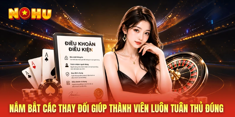 Nắm bắt các thay đổi giúp thành viên luôn tuân thủ đúng 
