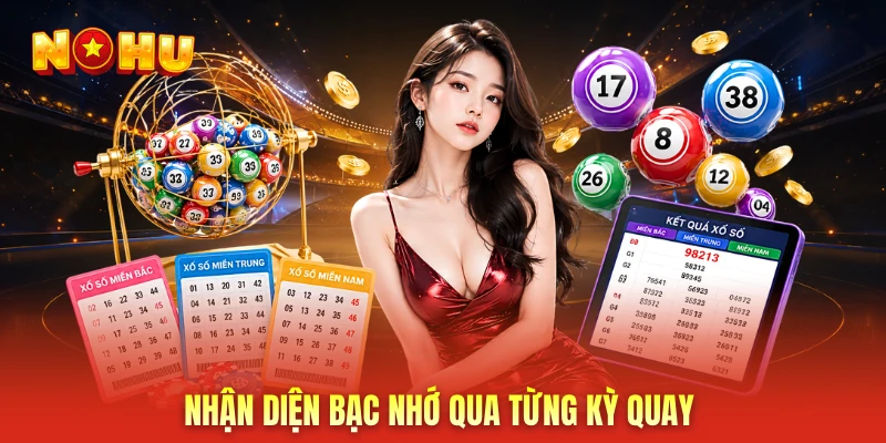Nhận diện bạc nhớ qua từng kỳ quay