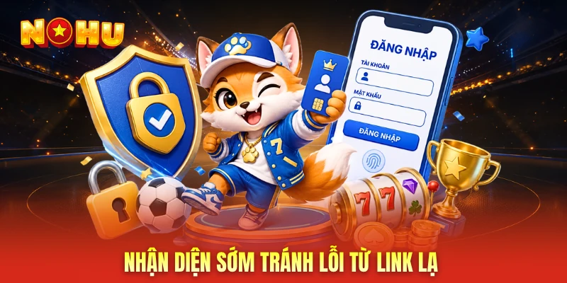 Nhận diện sớm tránh lỗi từ link lạ