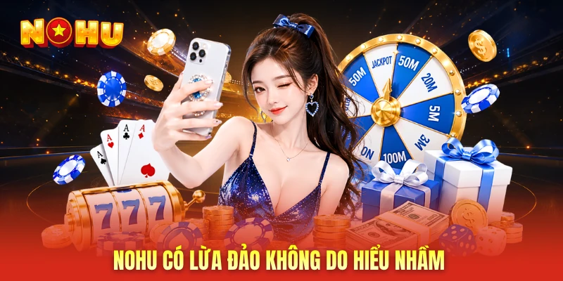NOHU có lừa đảo không do hiểu nhầm