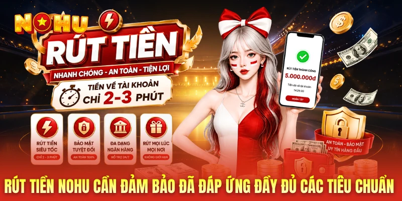 Rút tiền NOHU cần đảm bảo đã đáp ứng đầy đủ các tiêu chuẩn