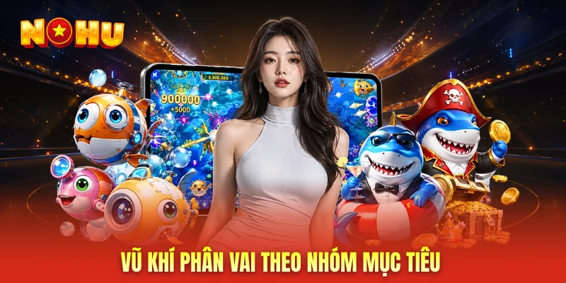 Vũ khí phân vai theo nhóm mục tiêu